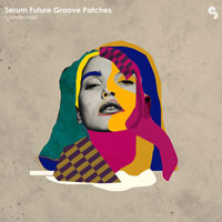 Sample Magic Serum Future Groove Patches Sample Magic Serum Future Groove Patches