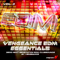 Vengeance EDM Essentials Vol.3 Vengeance EDM Essentials Vol.3