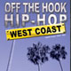 Off The Hook Hip Hop: West Coast Off The Hook Hip Hop: West Coast
